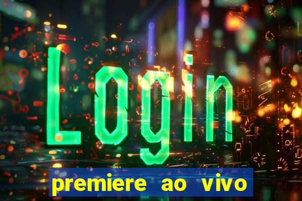 premiere ao vivo em hd